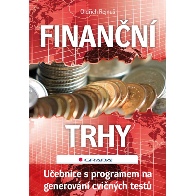 Finanční trhy (Učebnice s programem na generování cvičných testů) - autor Prof. Ing. Oldřich Rejnuš, CSc.